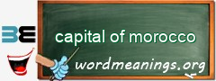 WordMeaning blackboard for capital of morocco